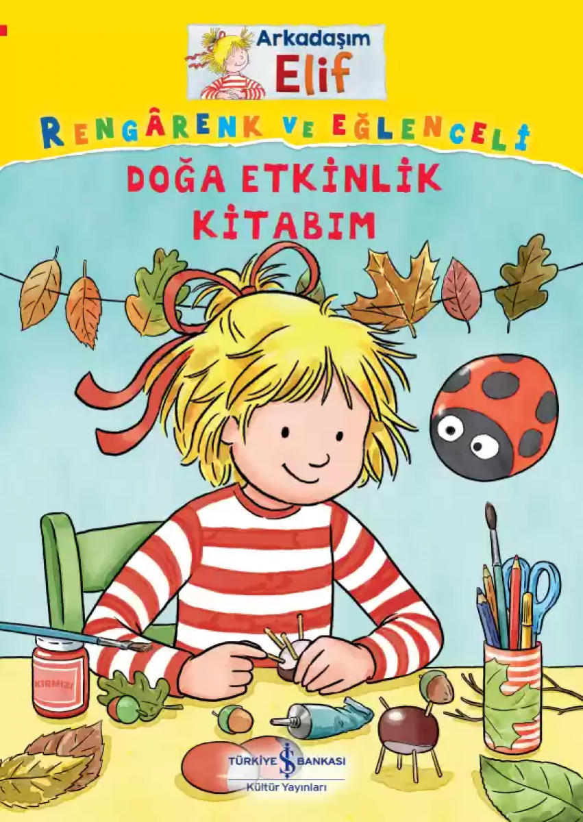 Arkadaşım Elif – Rengârenk ve Eğlenceli Doğa Etkinlik Kitabım Arkadaşım Elif – Rengârenk ve Eğlenceli Doğa Etkinlik Kitabım