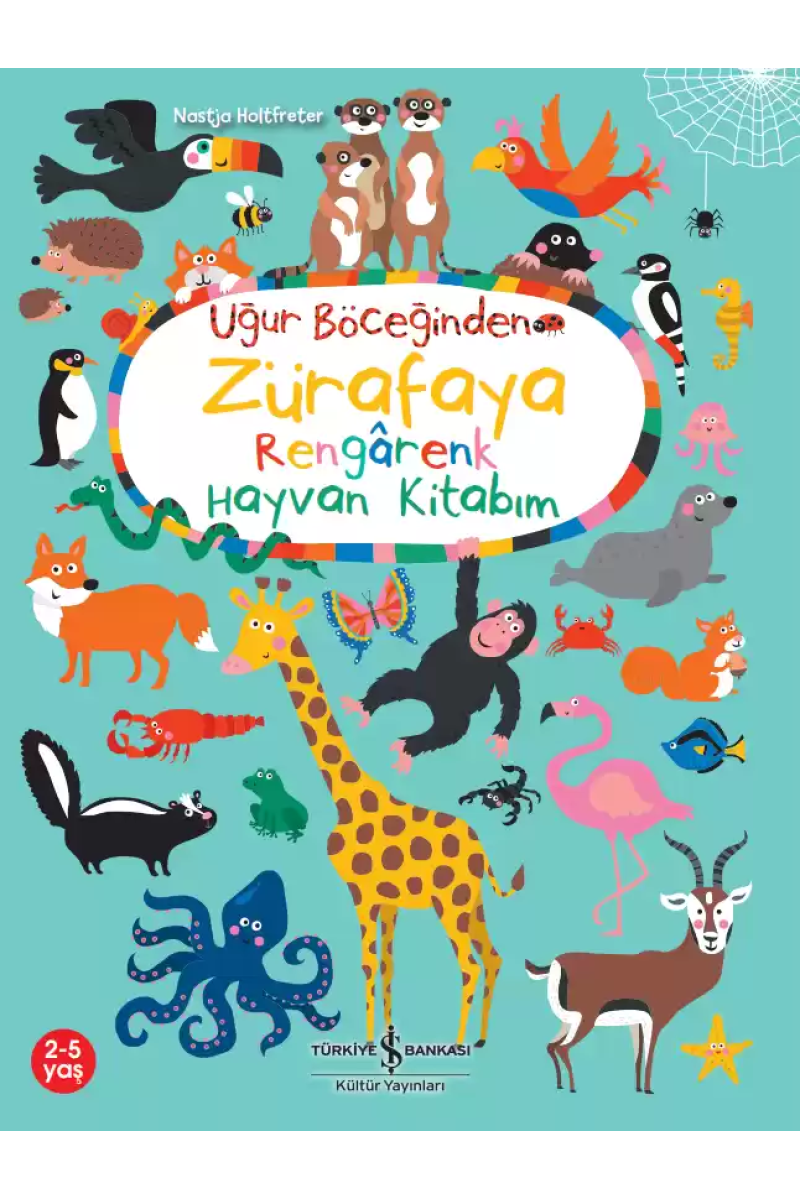 Uğur Böceğinden Zürafaya Rengârenk Hayvan Kitabım