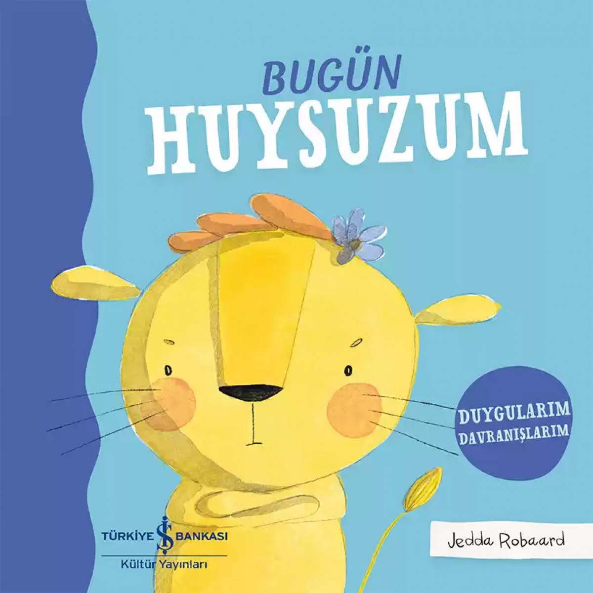 Bugün Huysuzum - Duygularım Davranışlarım Bugün Huysuzum - Duygularım Davranışlarım