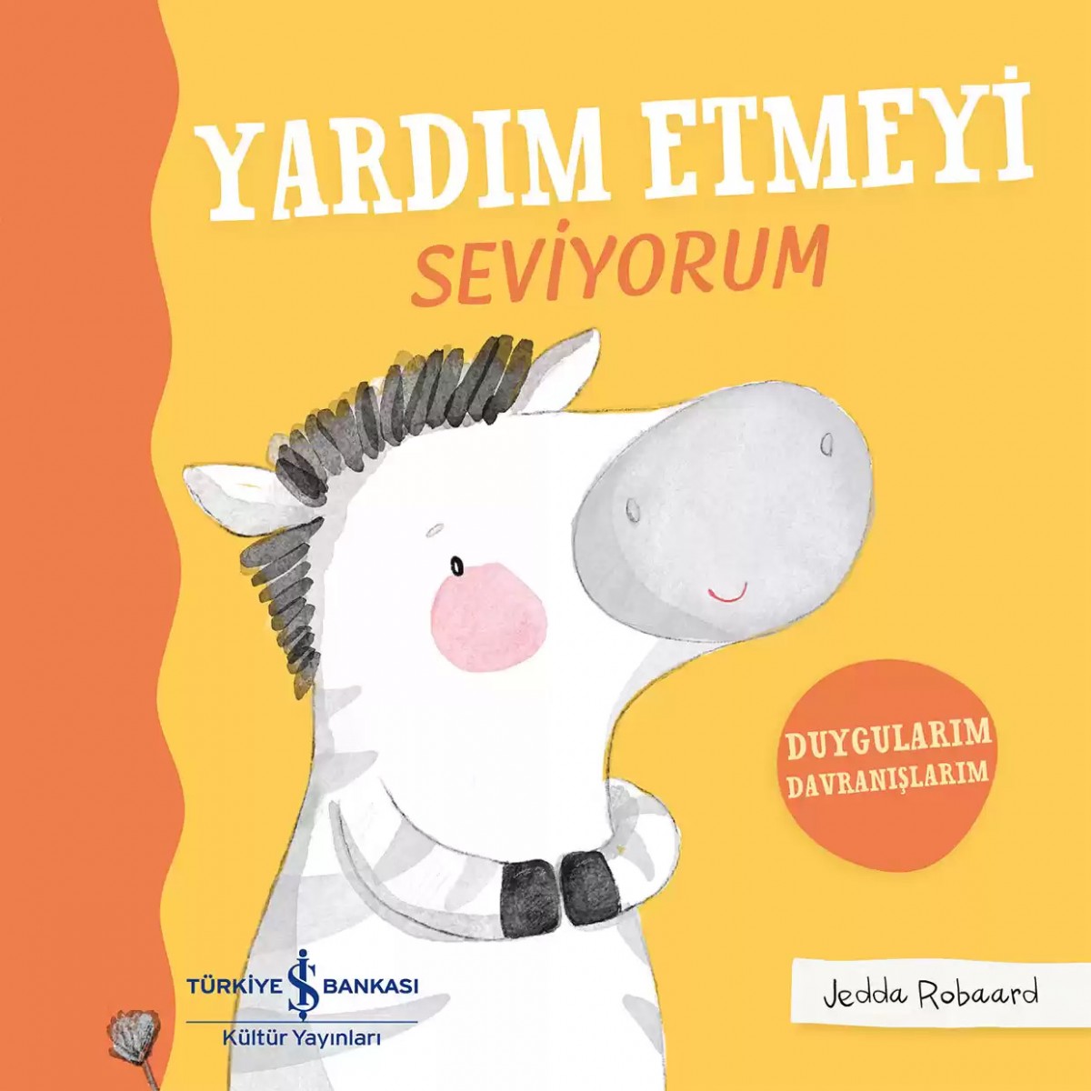 Yardım Etmeyi Seviyorum - Duygularım Davranışlarım Yardım Etmeyi Seviyorum - Duygularım Davranışlarım