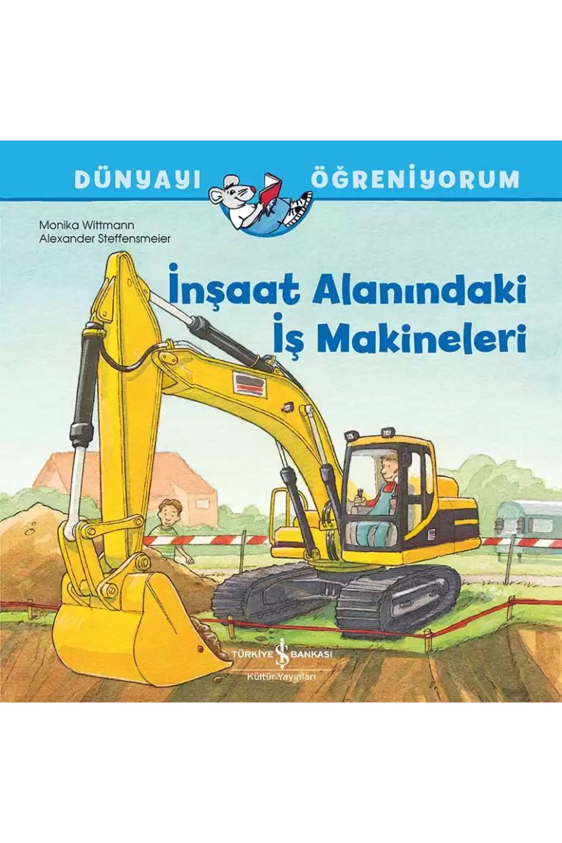 İnşaat Alanındaki İş Makineleri - Dünyayı Öğreniyorum