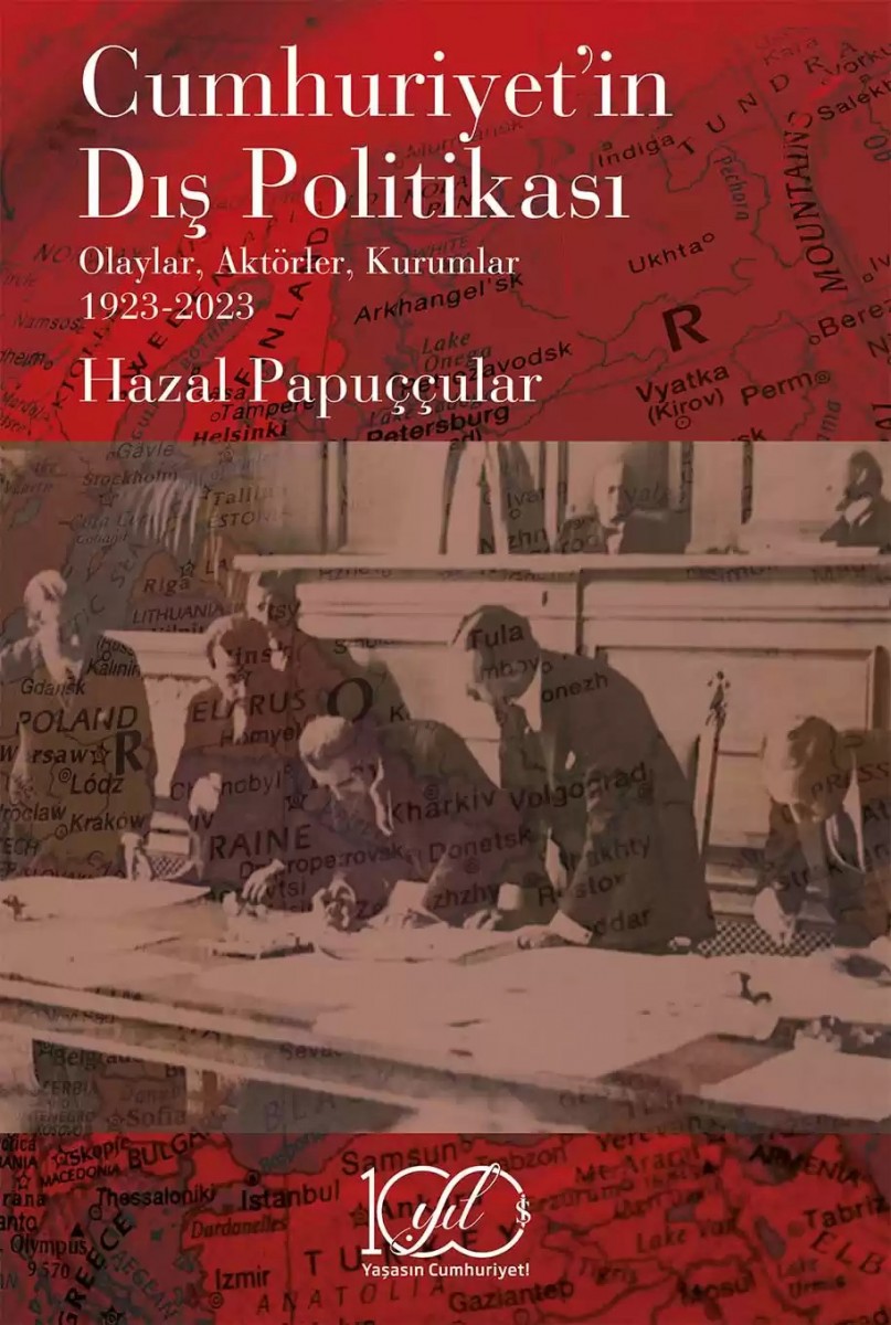 Cumhuriyet’in Dış Politikası - Olaylar, Aktörler, Kurumlar 1923-2023