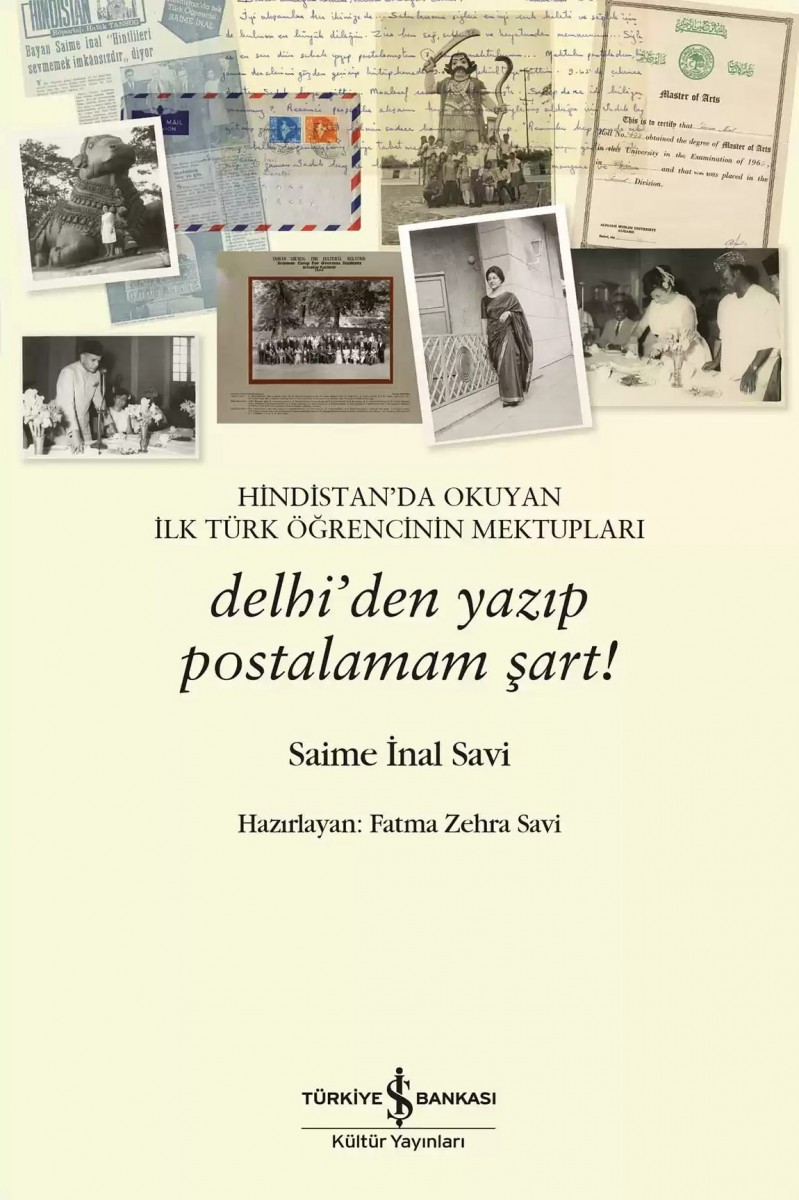 Hindistan’da Okuyan İlk Türk Öğrencinin Mektupları – Delhi’den Yazıp Postalamam Şart! Hindistan’da Okuyan İlk Türk Öğrencinin Mektupları – Delhi’den Yazıp Postalamam Şart!